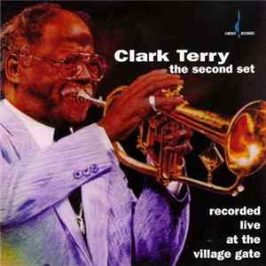 Clark Terry - The Second Set - Recorded Live At The Village Gate FLAC