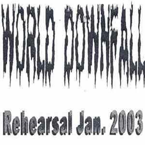 World Downfall - Rehearsal Jan. 2003 FLAC