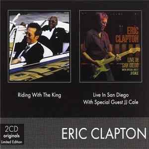 Eric Clapton - Riding With The King & Live In San Diego With Special Guest JJ Cale FLAC