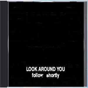 Look Around You - Follow Shortly FLAC