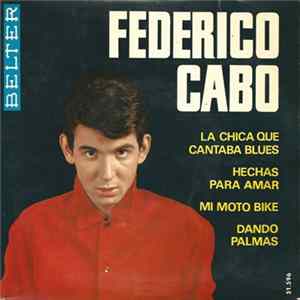 Federico Cabo Con The Brisks - La Chica Que Cantaba Blues / Hechas Para Amar / Mi Moto Bike / Dando Palmas FLAC