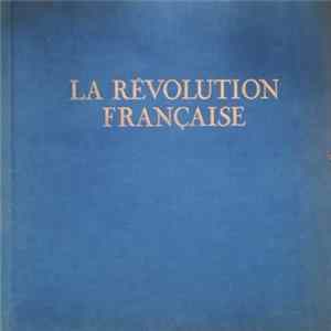 Alain Decaux, Gerard Walter, Daniel Benedite, Frédéric Robert - La Révolution Française FLAC