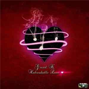 Grand K. - Unbreakable Love FLAC