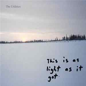 The Utilities - This Is As Light As It Got FLAC
