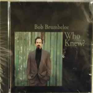 Bob Brumbeloe - Who Knew? FLAC
