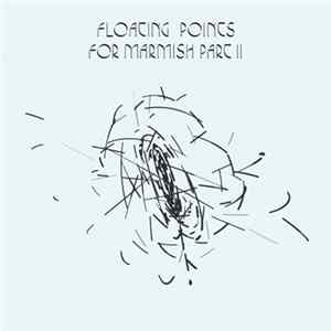 Floating Points - For Marmish Part II FLAC