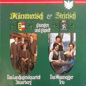 Das Landjugendquartett Steuerberg, Das Waxenegger Trio - Kärntnerisch & Steirisch G'sungen Und G'spielt FLAC