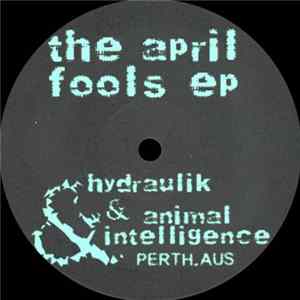 Hydraulik / Animal Intelligence - The April Fools EP FLAC