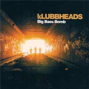 Klubbheads - Big Bass Bomb FLAC