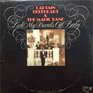 Captain Beefheart & The Magic Band - Lick My Decals Off, Baby FLAC