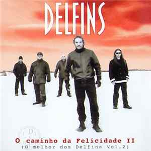 Delfins - O Caminho Da Felicidade II (O Melhor Dos Delfins Vol.2) FLAC