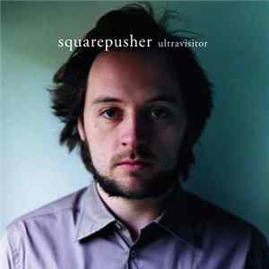 Squarepusher - Ultravisitor FLAC