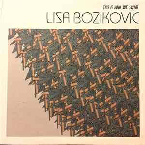 Lisa Bozikovic - This Is How We Swim FLAC