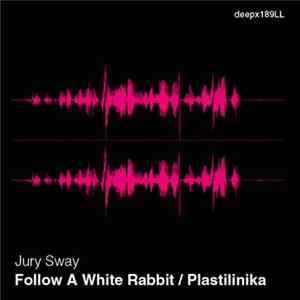 Jury Sway - Follow A White Rabbit / Plastilinika FLAC