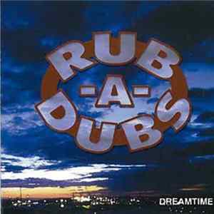 Rub A Dubs - Dreamtime FLAC