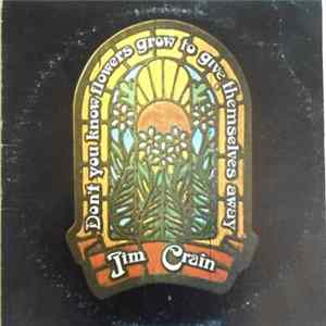 Jim Crain - Don't You Know Flowers Grow To Give Themselves Away? FLAC