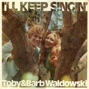 Toby & Barb Waldowski - I'll Keep Singin' FLAC