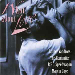 Various - What About Love FLAC