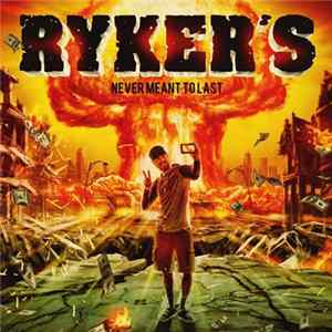 Ryker's - Never Meant To Last FLAC