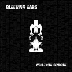 Bleeding Ears - Worldwide Genocide FLAC