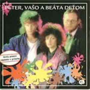 Peter Nagy, Vašo Patejdl, Beáta Dubasová - Peter, Vašo A Beáta Deťom FLAC