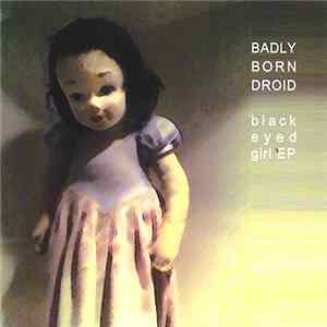Badly Born Droid - Black Eyed Girl EP FLAC