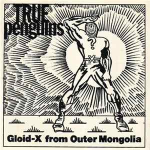 True Penguins - Gloid-X From Outer Mongolia FLAC