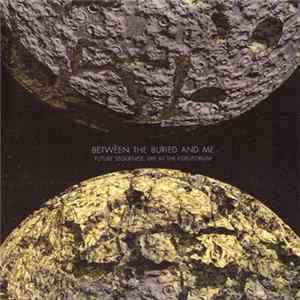 Between The Buried And Me - Future Sequence: Live At The Fidelitorium FLAC