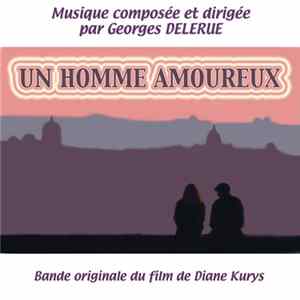 Georges Delerue - Un Homme Amoureux (Bande Originale Du Film De Diane Kurys) FLAC