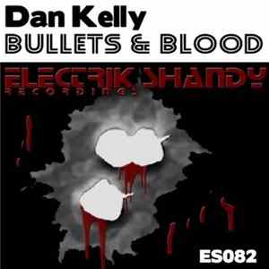 Dan Kelly - Bullets & Blood FLAC