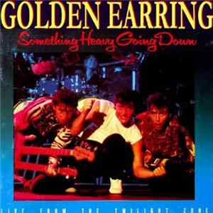 Golden Earring - Something Heavy Going Down FLAC