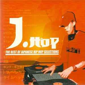 Various - J.Hop - The Best Of Japanese Hip Hop Selections FLAC