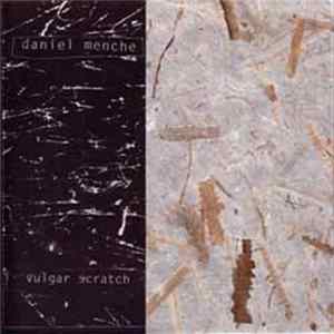 Daniel Menche - Vulgar Scratch FLAC