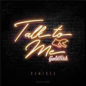 Goldfish - Talk To Me (Remixes) FLAC