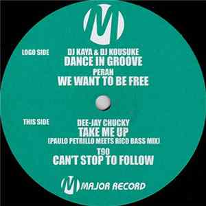 DJ Kaya & DJ Kousuke / Peran / Dee-Jay Chucky / T90 - Dance In Groove / We Want To Be Free / Take Me Up (Paulo Petrillo Meets Rico Bass Mix) / Can't Stop To Follow FLAC