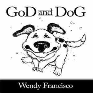 Wendy Francisco - GoD And DoG FLAC