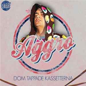 Aggro - Dom Tappade Kassetterna FLAC