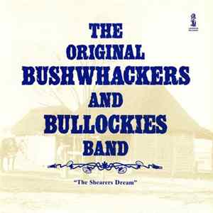 The Original Bushwhackers And Bullockies Band - The Shearers Dream FLAC