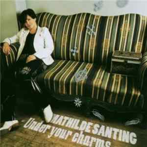 Mathilde Santing And The New Traditions - Under Your Charms FLAC