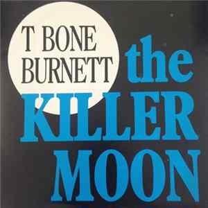 T Bone Burnett - The Killer Moon FLAC
