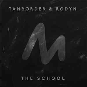Tamborder & Rodyn - The School FLAC