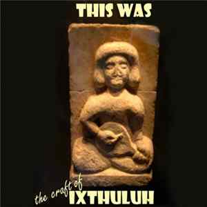 Ixthuluh - This Was - The Craft Of FLAC