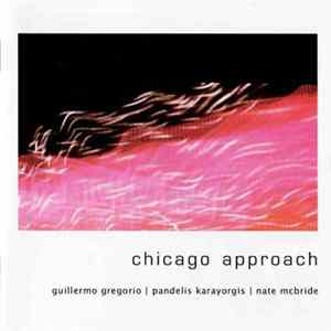 Guillermo Gregorio | Pandelis Karayorgis | Nate McBride - Chicago Approach FLAC