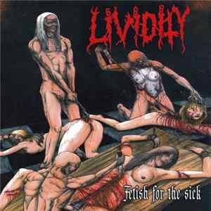 Lividity - Fetish For The Sick / Rejoice In Morbidity FLAC