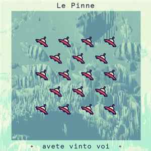 Le Pinne - Avete Vinto Voi FLAC