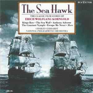 Erich Wolfgang Korngold / Charles Gerhardt, National Philharmonic Orchestra - The Sea Hawk: The Classic Film Scores Of Erich Wolfgang Korngold FLAC
