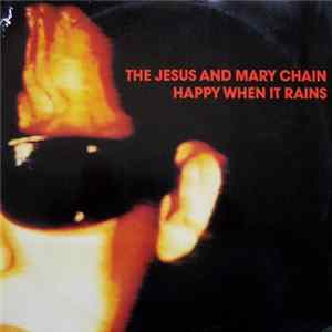 The Jesus And Mary Chain - Happy When It Rains FLAC