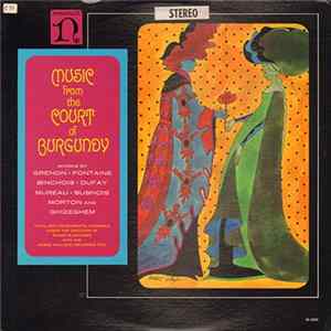 Vocal And Instrumental Ensemble Under The Direction Of Roger Blanchard, Pierre Poulteau Recorder Trio - Music From The Court Of Burgundy FLAC