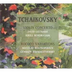 Tchaikovsky – Oistrakh, Kondrashin / Rostropovich, Rozhdestvensky - Violin Concerto / Rococo Variations FLAC