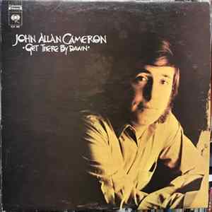 John Allan Cameron - Get There By Dawn FLAC